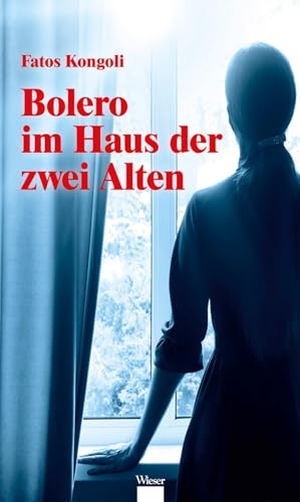 Kongoli, Fatos. Bolero im Haus der zwei Alten. Wieser Verlag GmbH, 2025.
