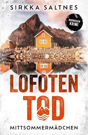Saltnes, Sirkka. LOFOTENTOD - Mittsommermädchen - Norwegenkrimi. via tolino media, 2025.