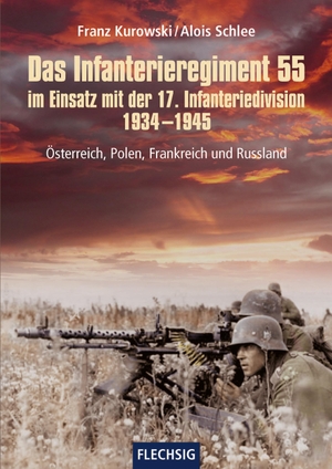Kurowski, Franz / Alois Schlee. Das Infanterieregiment 55 im Einsatz mit der 17. Infanteriedivision 1934-1945 - Österreich, Polen, Frankreich und Russland. Flechsig Verlag, 2019.