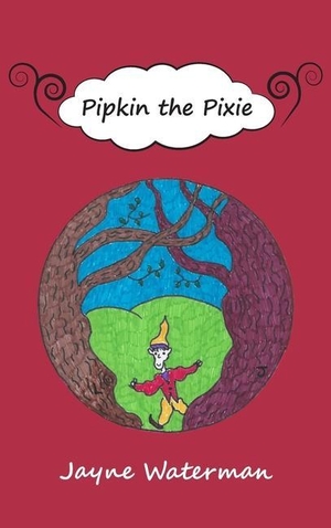 Waterman, Jayne. Pipkin the Pixie. New Generation Publishing Ltd, 2021.