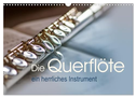 Die Querflöte, ein herrliches Instrument (Wandkalender 2025 DIN A3 quer), CALVENDO Monatskalender