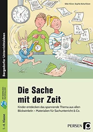 Klöver, Silke / Sophie Azita Klöver. Die Sache mit der Zeit - Kinder entdecken das spannende Thema aus allen Blickwinkeln - Materialien für Sachunterricht & Co. (1. bis 4. Klasse). Persen Verlag i.d. AAP, 2021.