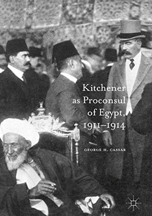 Cassar, George. H.. Kitchener as Proconsul of Egypt, 1911-1914. Springer International Publishing, 2016.