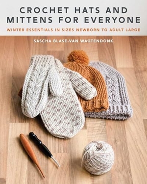 Blase-Van Wagtendonk, Sascha. Crochet Hats and Mittens for Everyone - Winter Essentials in Sizes Newborn to Adult Large. Stackpole Books, 2024.