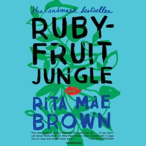 Brown, Rita Mae. Rubyfruit Jungle Lib/E. Blackstone Publishing, 2022.