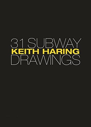 Deitch, Jeffrey / Geldzahler, Henry et al. Keith Haring - 31 Subway Drawings. Princeton University Press, 2021.