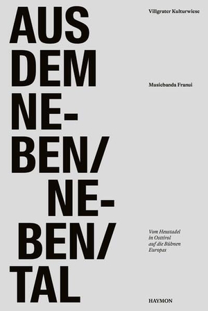 Schett, Andreas (Hrsg.). Aus dem Neben-Neben-Tal - Villgrater Kulturwiese und Musicbanda Franui: Vom Heustadl in Osttirol auf die Bühnen Europas.. Haymon Verlag, 2026.