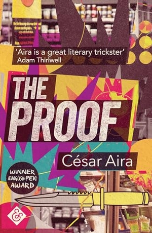 Aira, Cesar. The Proof. And Other Stories, 2017.