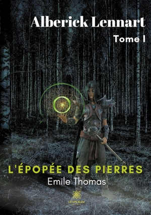 Thomas, Emile. Alberick Lennart - L'épopée des Pierres - Tome I. Le Lys Bleu, 2021.