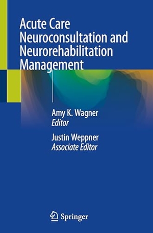 Weppner, Justin / Amy K. Wagner (Hrsg.). Acute Care Neuroconsultation and Neurorehabilitation Management. Springer International Publishing, 2024.
