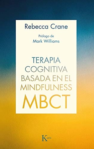 Williams, J. Mark G. / Rebecca Crane. Terapia cognitiva basada en el mindfulness, MBCT. Editorial Kairós SA, 2019.