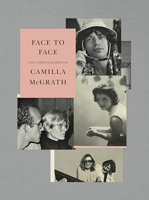 McGrath, Camilla / Di Robilant, Andrea et al. Face to Face - The Photographs of Camilla McGrath. Knopf Doubleday Publishing Group, 2020.