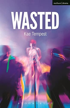 Tempest, Kate. Wasted. Bloomsbury Academic, 2013.
