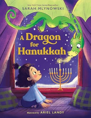 Mlynowski, Sarah. A Dragon for Hanukkah. Scholastic Inc., 2024.