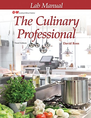 Ross, David. The Culinary Professional: Lab Manual. Goodheart-Wilcox Publisher, 2016.