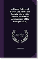 Address Delivered Before the New York Society Library On the One Hundredth Anniversary of Its Incorporation,
