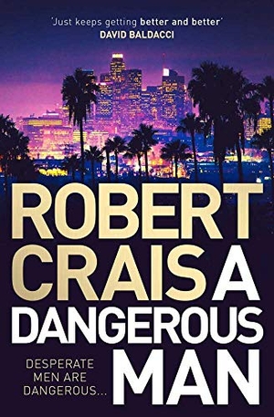 Crais, Robert. A Dangerous Man - from the 'true master of the crime & mystery genre' (Steve Cavanagh). Simon & Schuster UK Ltd, 2020.