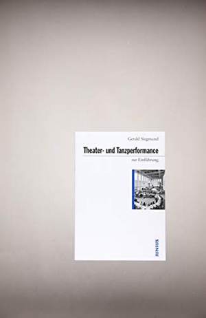 Siegmund, Gerald. Theater- und Tanzperformance zur Einführung. Junius Verlag GmbH, 2020.