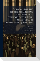 Sermons for the Different Sundays, and Principal Festivals of the Year, Selected and Arranged by J. Lingard