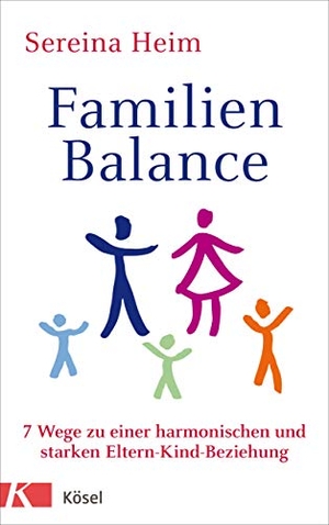 Heim, Sereina. Familienbalance - Wege zu einer harmonischen und starken Eltern-Kind-Beziehung. Kösel-Verlag, 2019.