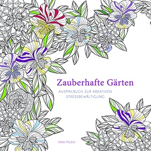 Muzio, Sara. Zauberhafte Gärten - Ausmalbuch zur kreativen Stressbewältigung. White Star Verlag, 2021.