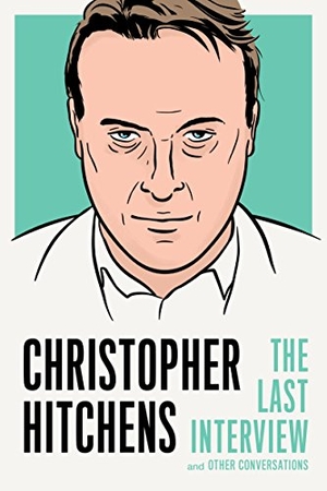Hitchens, Christopher. Christopher Hitchens: The Last Interview: And Other Conversations. Melville House Publishing, 2017.