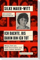 Ich dachte, bis dahin bin ich tot