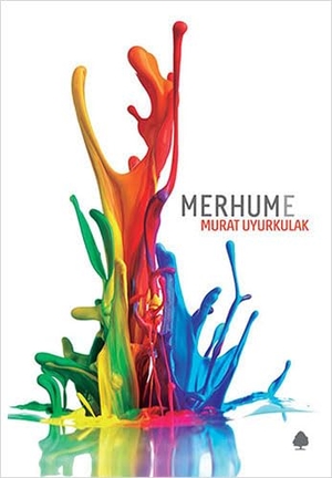 Uyurkulak, Murat. Merhume. April Yayincilik, 2017.