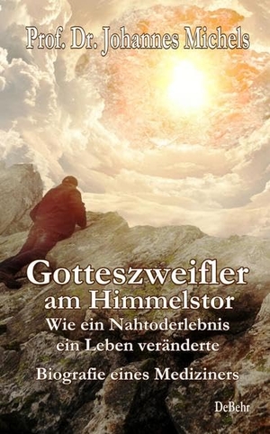 Michels, Johannes. Gotteszweifler am Himmelstor - Wie ein Nahtoderlebnis ein Leben veränderte - Biografie eines Mediziners. DeBehr, 2020.