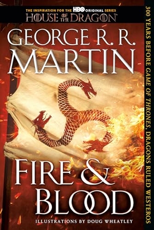 Martin, George R. R.. Fire & Blood - 300 Years Before A Game of Thrones. Random House LLC US, 2020.