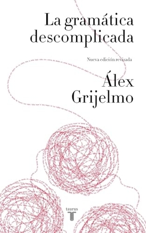 Grijelmo, Alex. La Gramàtica Descomplicada / Easygoing Grammar. Prh Grupo Editorial, 2017.
