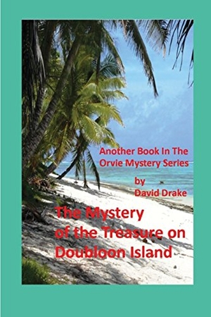 Drake, David. The Mystery of the Treasure on Doubloon Island. Independently Published, 2017.
