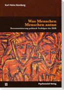 Was Menschen Menschen antun