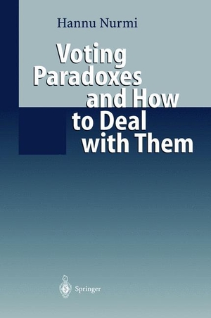 Nurmi, Hannu. Voting Paradoxes and How to Deal with Them. Springer Berlin Heidelberg, 1999.