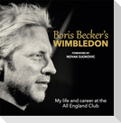 Boris Becker's Wimbledon: My Life and Career at the All England Club