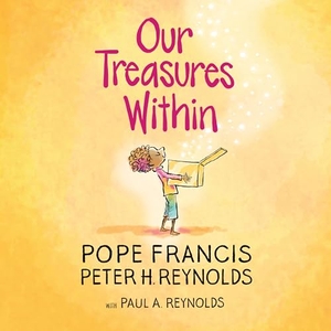 Pope Francis / Peter H Reynolds. Our Treasures Within. Loyola Press, 2026.
