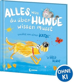 Blunt, Fred. Alles, was du über Hunde wissen musst (erzählt von einer Katze) - Urkomisches All-Age Bilderbuch über unsere besten Freunde auf vier Pfoten - Das perfekte Geschenk für alle Hundemenschen und Katzenfans. Loewe Verlag GmbH, 2025.