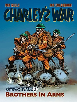 Colquhoun, Joe / Pat Mills. Charley's War: The Definitive Collection, Volume Two - Brothers In Arms. Rebellion Publishing Ltd., 2018.