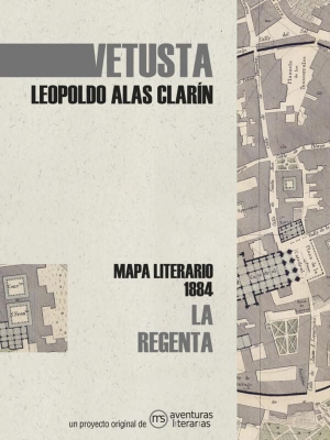 Alas, Leopoldo. Vetusta : mapa literario 1884. Aventuras Literarias, 2022.