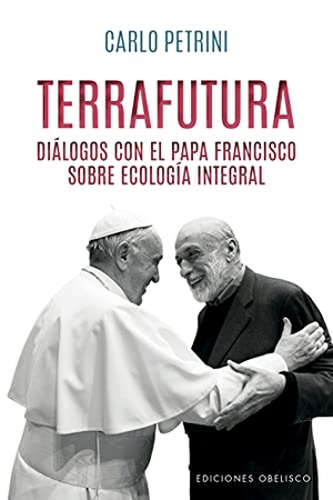 Petrini, Carlo. Terrafutura. EDICIONES OBELISCO S.L., 2021.