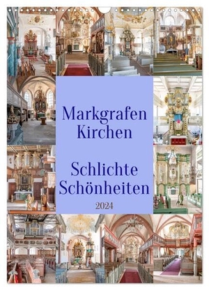 Schmidt. Markgrafenkirchen (Wandkalender 2024 DIN A3 hoch), CALVENDO Monatskalender - Kirchen im Markgrafenstil aus dem 17. und 18. Jahrhundert. Calvendo, 2023.