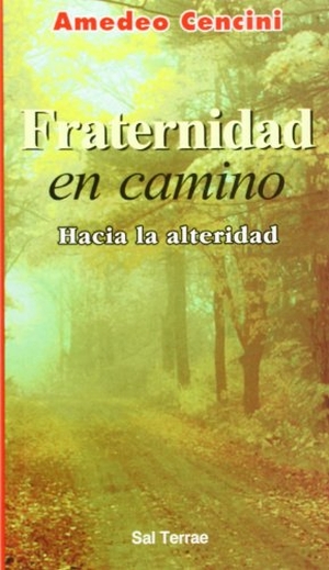 Cencini, Amedeo. Fraternidad en camino : hacia la alteridad. Editorial Sal Terrae, 2003.