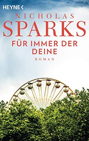 Sparks, Nicholas. Für immer der Deine - Roman. Heyne Taschenbuch, 2020.
