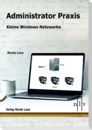Administrator Praxis - Kleine Windows Netzwerke