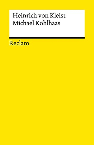 Kleist, Heinrich von. Michael Kohlhaas. Aus einer alten Chronik - Kleist, Heinrich von - Deutsch-Lektüre, Deutsche Klassiker der Literatur - 218. Reclam Philipp Jun., 1986.