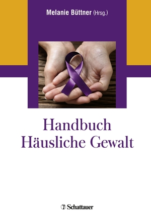 Büttner, Melanie. Handbuch Häusliche Gewalt. SCHATTAUER, 2020.