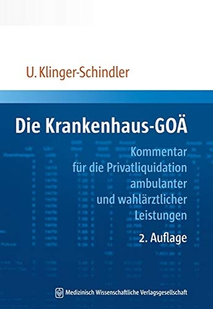 Klinger-Schindler, Ursula. Die Krankenhaus-GOÄ - Kommentar für die Privatliquidation ambulanter und wahlärztlicher Leistungen. MWV Medizinisch Wiss. Ver, 2014.