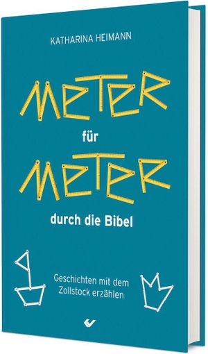 Heimann, Katharina. Meter für Meter durch die Bibel - Geschichten mit dem Zollstock erzählen. Christliche Verlagsges., 2026.