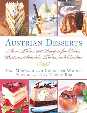 Mörwald, Toni / Christoph Wagner. Austrian Desserts - More Than 400 Recipes for Cakes, Pastries, Strudels, Tortes, and Candies. Simon & Schuster UK Ltd, 2016.