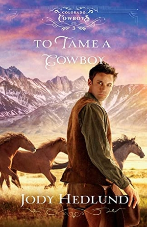 Hedlund, Jody. To Tame a Cowboy. Baker Publishing Group, 2022.